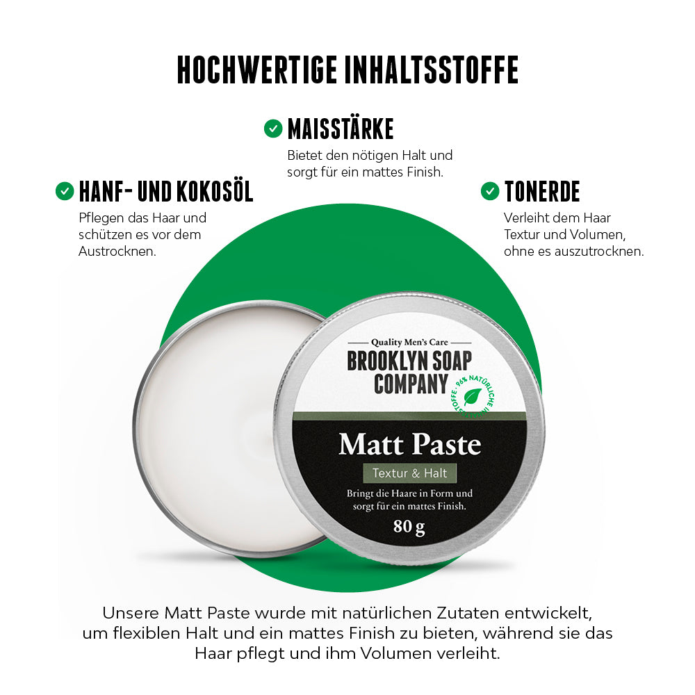 Matt Paste von der Brooklyn Soap Company für Männer mit Hanf- und Kokosöl zur Pflege, Maisstärke für Halt, Tonerde für Textur und Volumen sowie natürlichen Inhaltsstoffen für flexiblen Halt und mattes Finish.